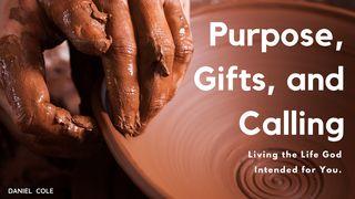 Purpose, Gifts, and Calling