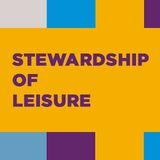 Stewardship Of Leisure