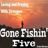 Gone Fishin' Five