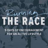Running the Race: 5-Days of Encouragements for an Active Lifestyle