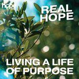 Real Hope: Living A Life Of Purpose