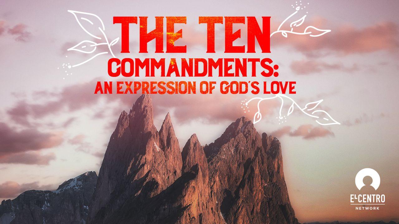 The Ten Commandments: An Expression of God's Love