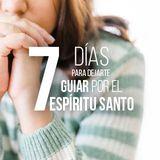 7 Días Para Dejarse Guiar Por El Espíritu Santo