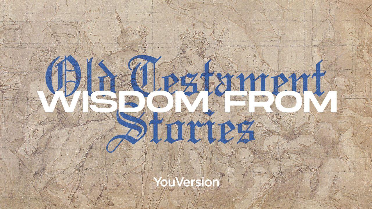 Wisdom From Old Testament Stories