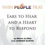 When People Pray: Ears to Hear and a Heart to Respond