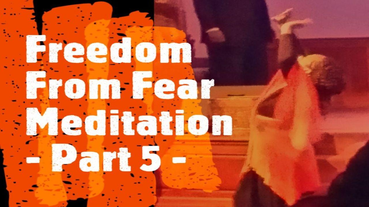 Freedom From Fear, Part 5