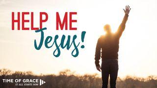 Help Me, Jesus!