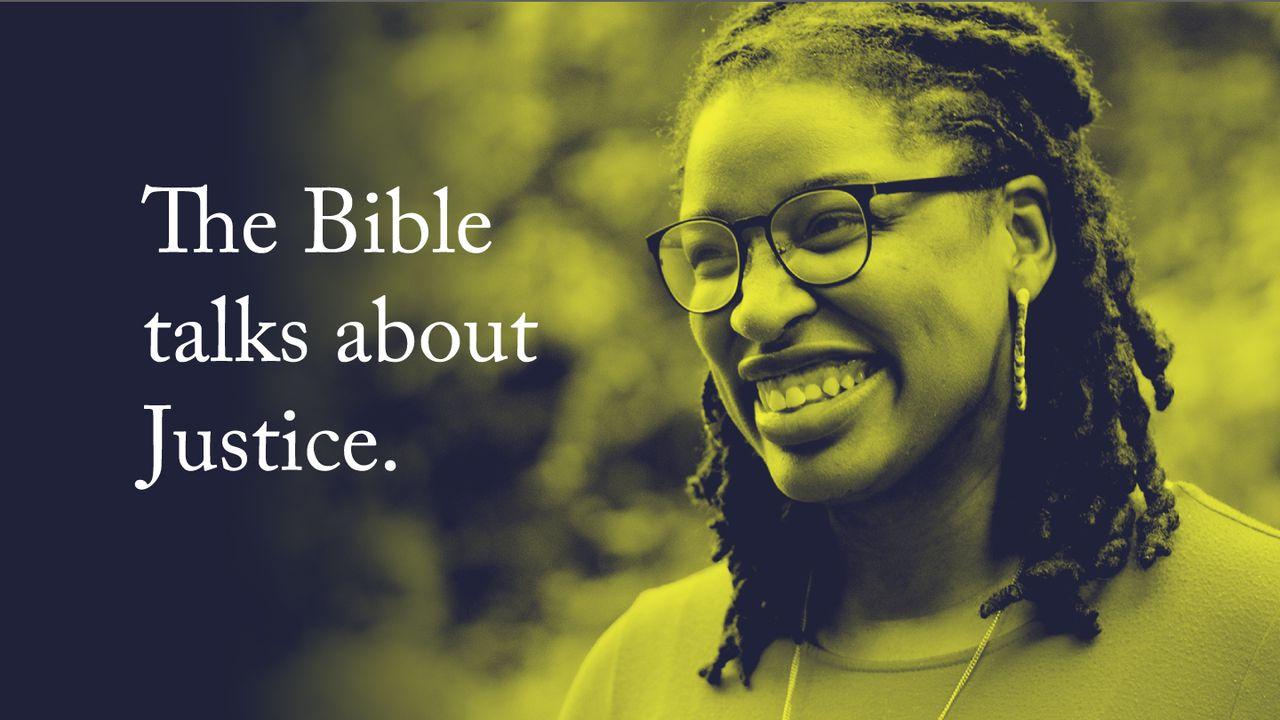 The Bible talks about Justice.