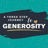 A Three Step Journey to Generosity