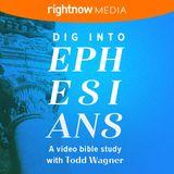 Dig Into Ephesians with Todd Wagner