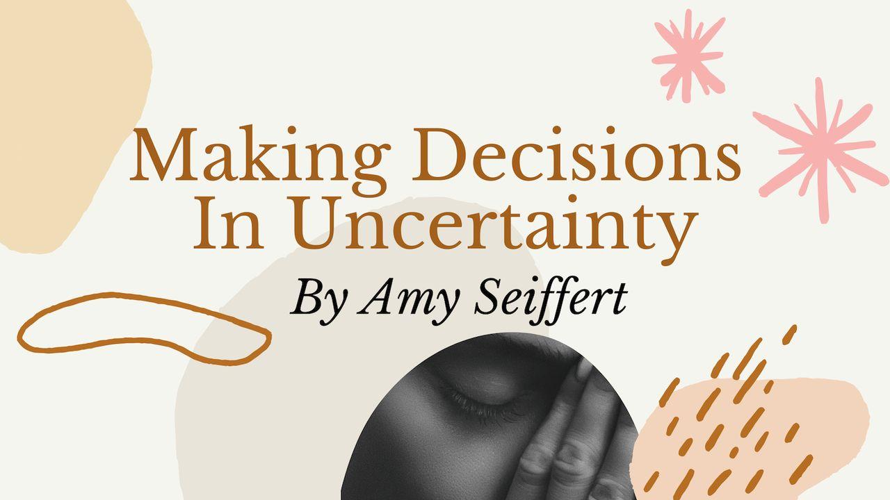 Making Decisions In Uncertainty