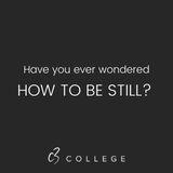 Have You Ever Wondered How to Be Still?