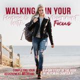 Walking in Your Purpose and Assignment With Focus