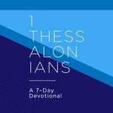 1 Thessalonians: A 7-Day Devotional 