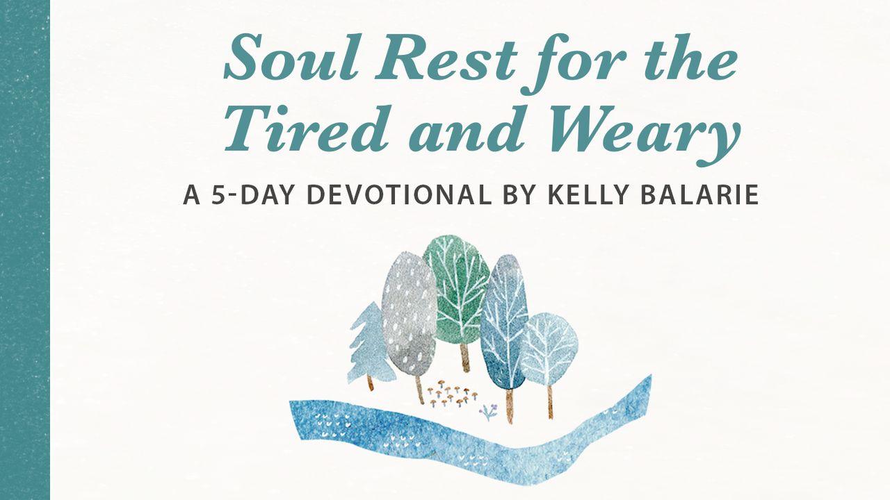 Soul Rest for the Tired and Weary