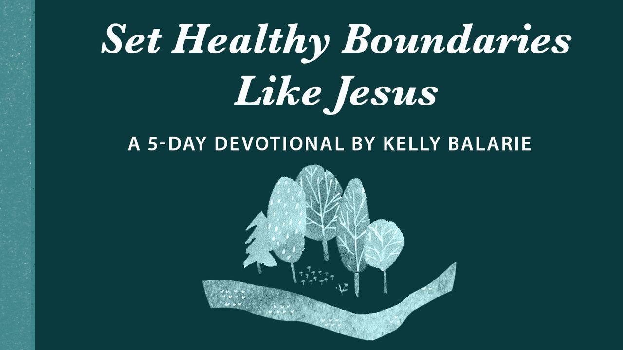 Set Healthy Boundaries Like Jesus