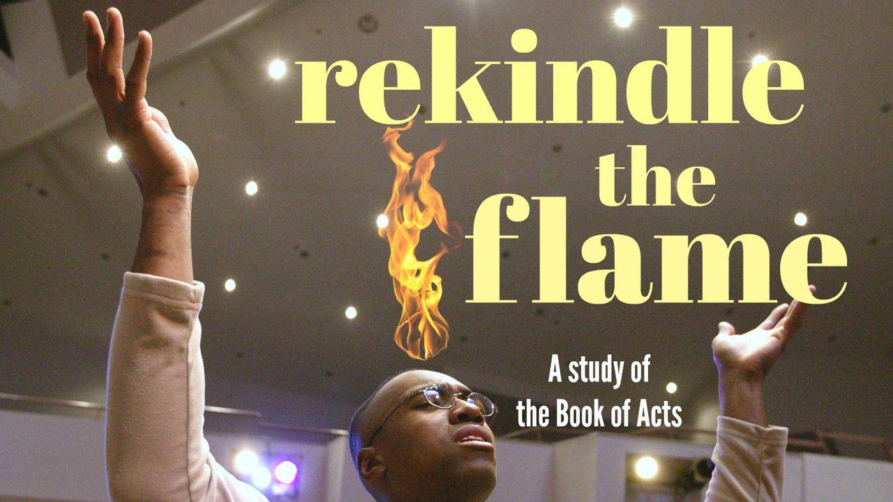 Rekindle the Flame: A Bible Study on the Holy Spirit by J. Lee Grady