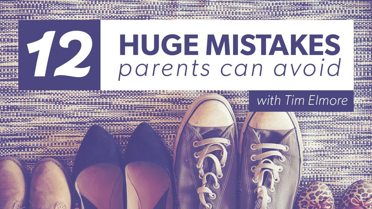 12 enormes errores que los padres pueden evitar