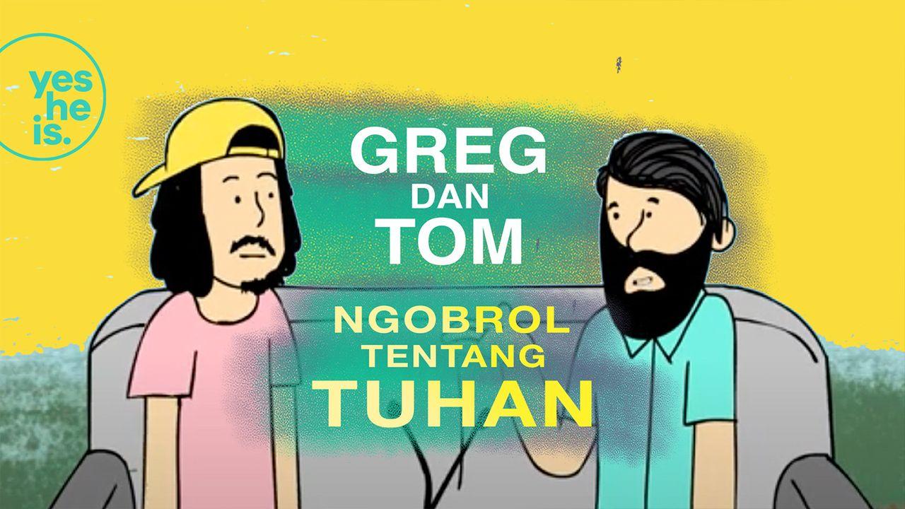 Ngobrol Tentang Tuhan (Greg Dan Tom)