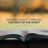 Seeking Civility Through the Fruit of the Spirit