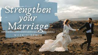 Strengthen Your Marriage in 30 Days - Week 3: Peace