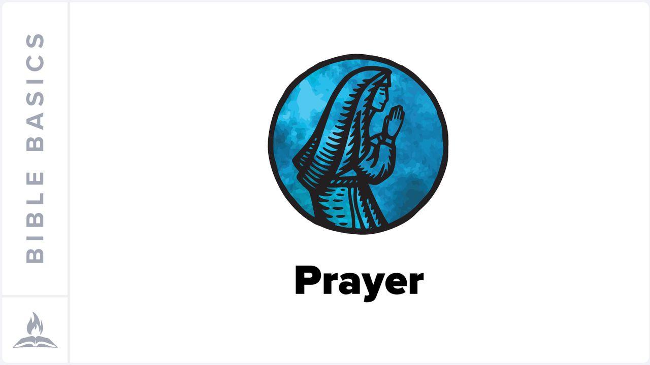 Bible Basics Explained | Prayer