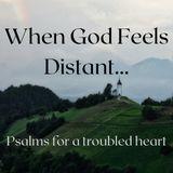 When God Seems Distant...