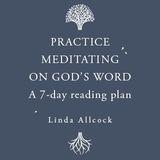 Practice Meditating on God’s Word