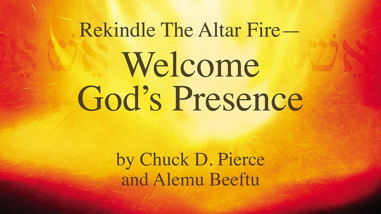 Rekindle the Altar Fire: Welcome God's Presence