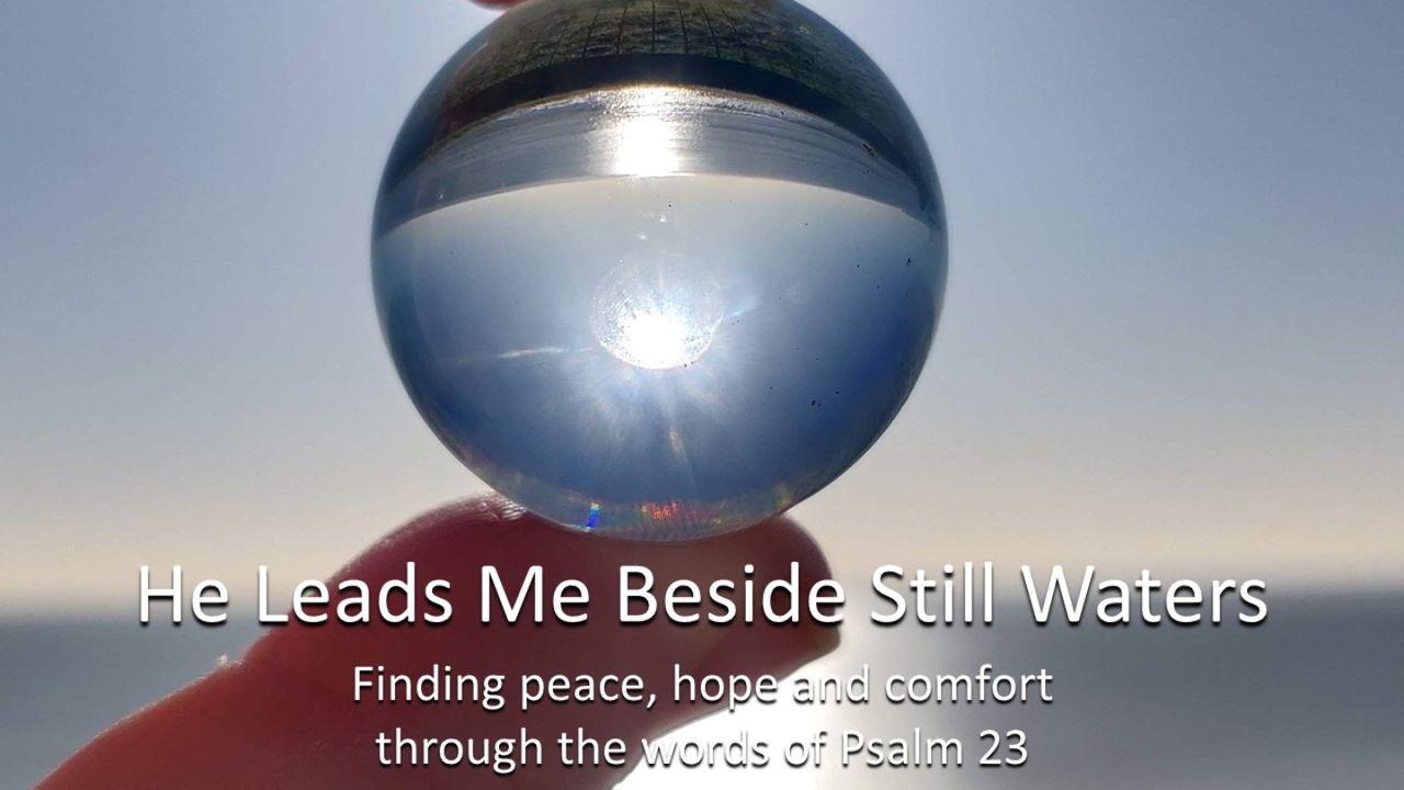 He Leads Me Beside Still Waters