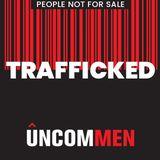 UNCOMMEN: Trafficked