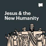 BibleProject | Jesus & The New Humanity