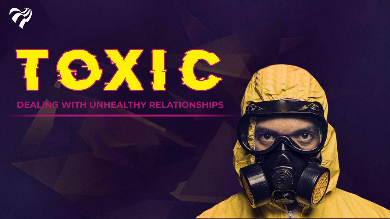 Toxic – dealing with unhealthy relationships