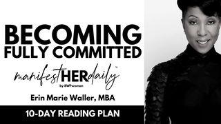 ManifestHER Daily: Becoming Fully Committed