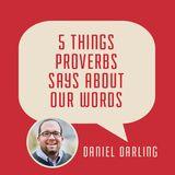 5 Things Proverbs Says About Our Words 