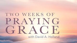 Two Weeks of Praying Grace