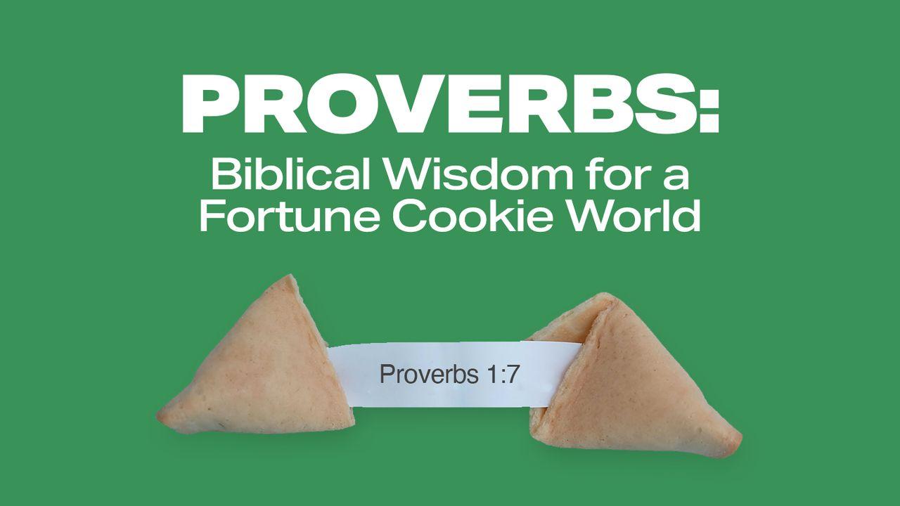 Proverbs:  Biblical Wisdom for a Fortune Cookie World