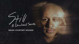 Still: A Devotional Series With Brian Courtney Wilson