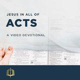 Jesus in All of Acts - A Video Devotional