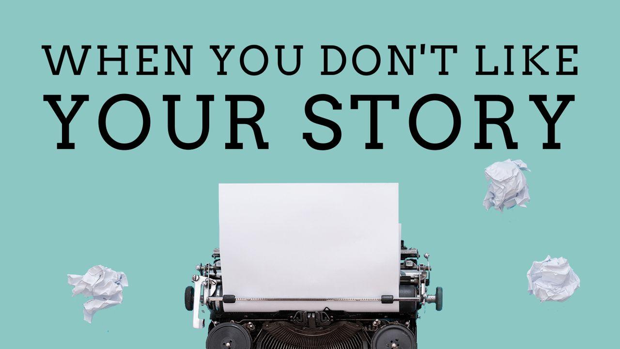 When You Don't Like Your Story - 5 Day Devotional