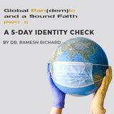 Global Pan(dem)ic & a Sound Faith (Part 1): A 5-Day Identity Check 
