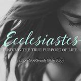 Love God Greatly: Ecclesiastes