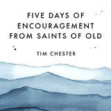 Five Days of Encouragement From Saints of Old