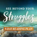 See Beyond Your Struggles