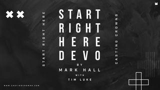 Start Right Here Devo by Mark Hall With Tim Luke and Casting Crowns