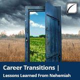 Career Transitions | Lessons From Nehemiah