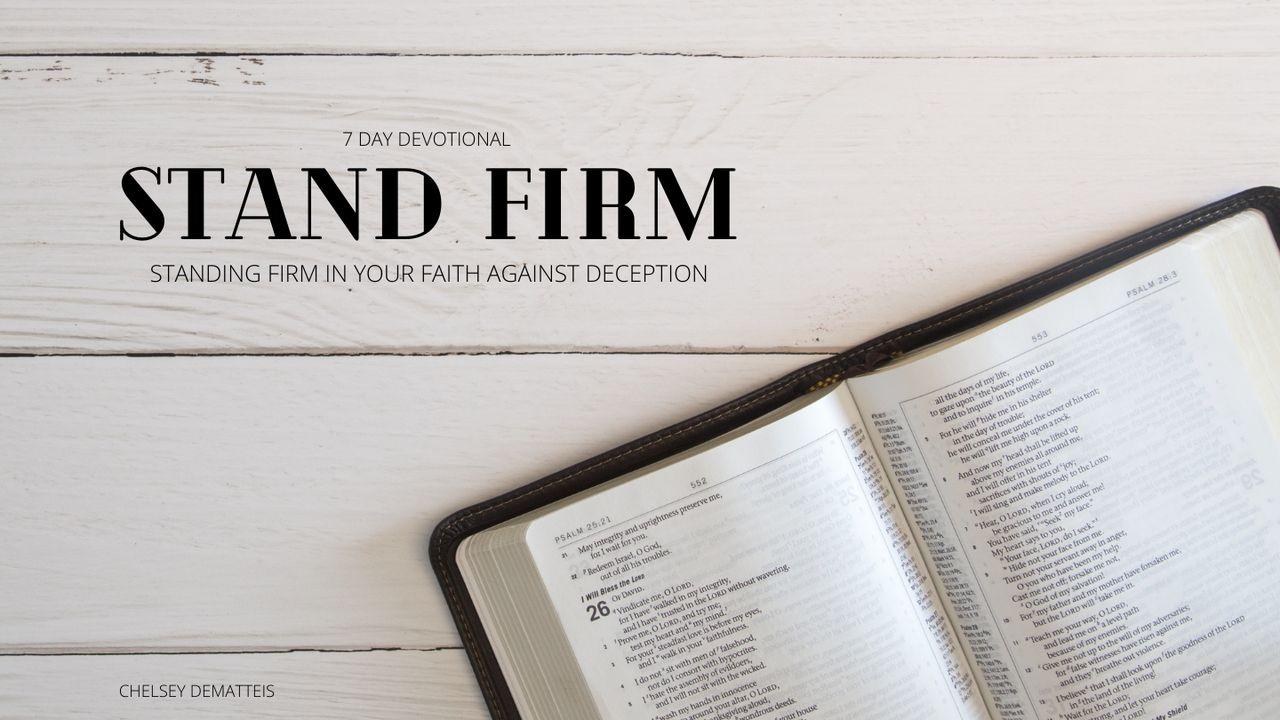 Stand Firm: Standing Firm In Your Faith Against Deception