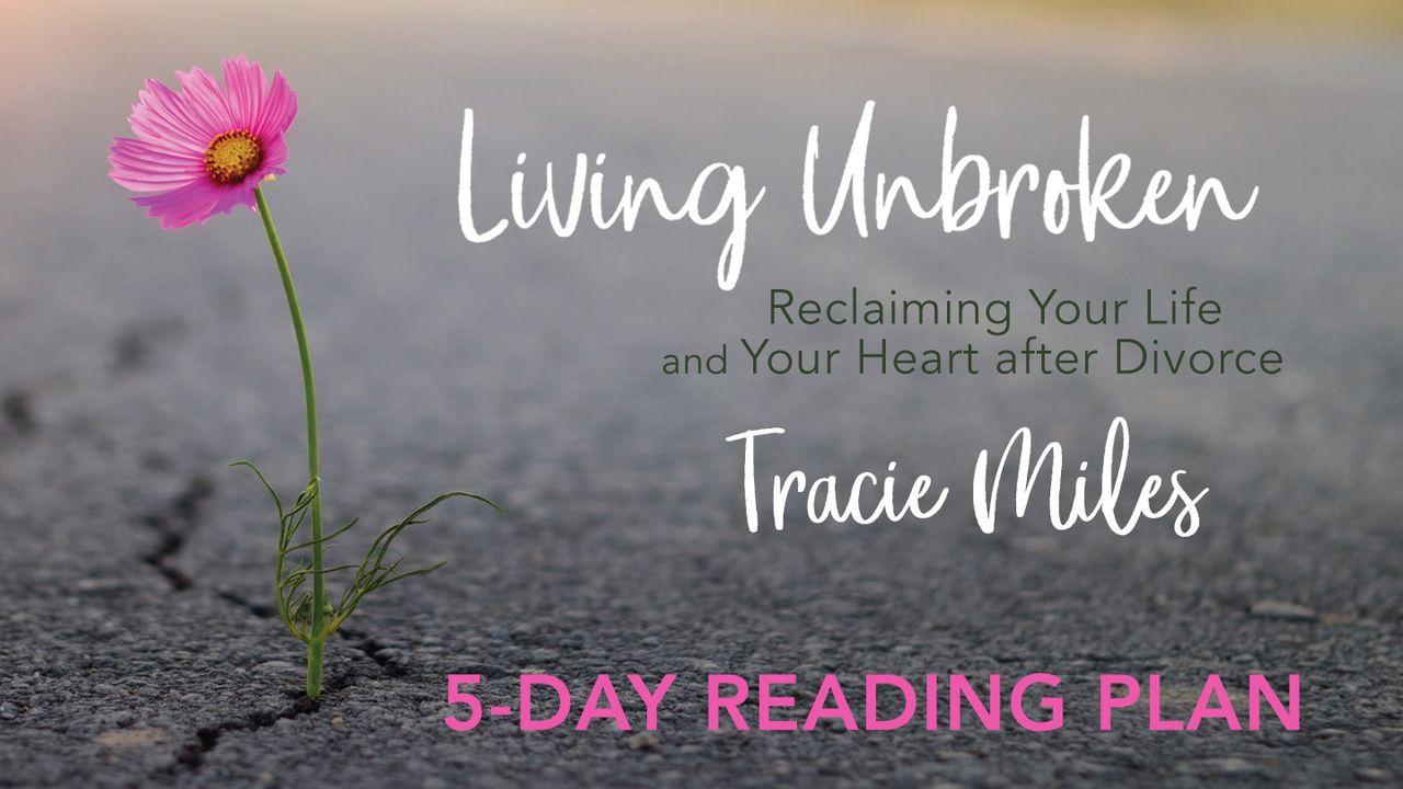 Living Unbroken: Reclaiming Your Life and Heart After Divorce