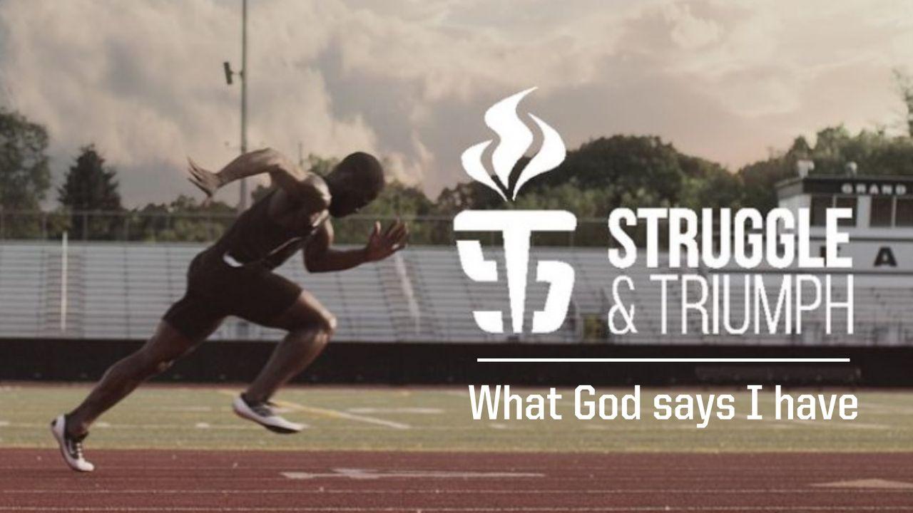 Struggle & Triumph | What God Says I Have