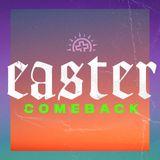Easter: Comeback
